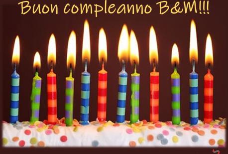 BUON COMPLEANNO B&M!