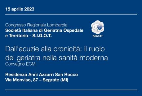 Congresso Regionale Lombardia Società Italiana di Geriatria Ospedale e Territorio - S.I.G.O.T.